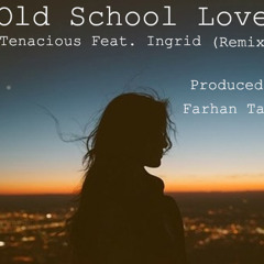 Old School Remix By Tenacious Ft. Ingrid (Produced by Farhan Tanvir)