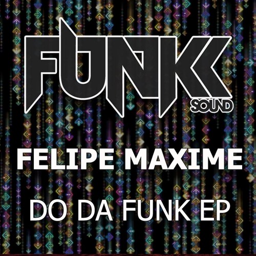 Felipe Maxime - Do Da Funk EP (Do Da Funk / Bandit) February 24th 2014