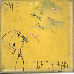 Devics - Push The Heart