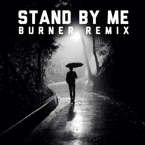 KiTheory x Burner - Stand By Me REMIX