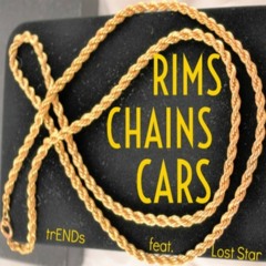Rims,Chains,Cars by trENDs Feat. Lost Star