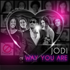 Jodi - Way You Are ( New Single) Produce by Fliptyce