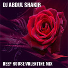 Dj Abdul Shakir Deep House Valentine Mix