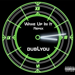 Wake Up In It (Remix) - dubLyou Ft. Sean Kingston and French Montana