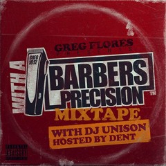 With A Barbers Precision by Dj Unison (hosted by Dent)