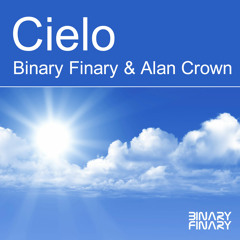 Binary Finary & Alan Crown - Cielo (Original Mix) [FREE DOWNLOAD]