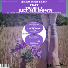 Aero Manyelo - Let Me Down ft. Themby V Khumalo