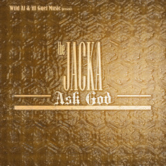 the Jacka - Ask God (Prod by Don Juan C)