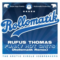 Rufus Thomas - Funky Hot Grits (Rollomatik remix)
