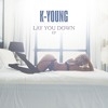 K Young Lay You Down Mp3