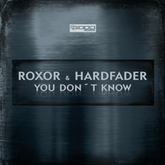 Roxor & Hardfader - You Don´t Know (NeoTune! Remix Edit)