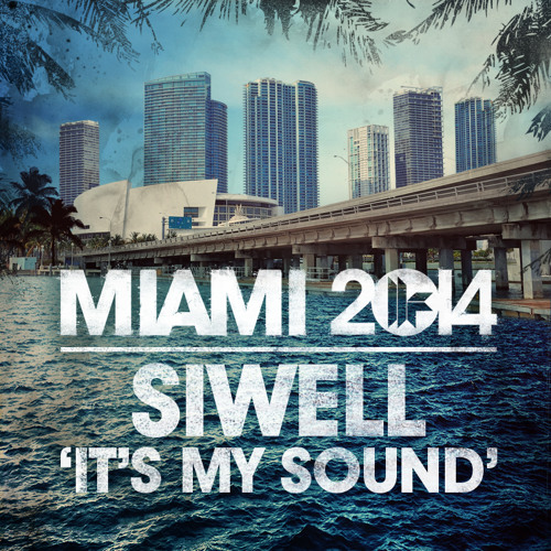 Siwell - It's My Sound (Toolroom Miami 2014) - Out Now!