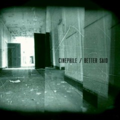 Cinephile - Better Said
