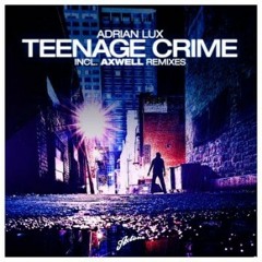 Adrian Lux - Teenage Crime (Dendix Remix)