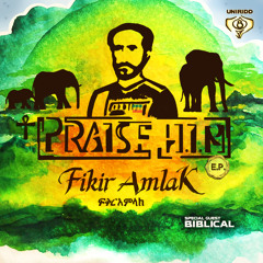 Megamix - EP Praise H.I.M. - Fikir Amlak & UniRidd Project