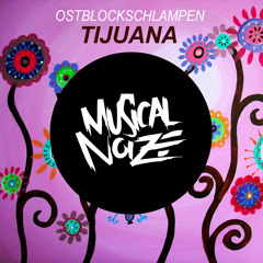 OSTBLOCKSCHLAMPEN - TIJUANA (OUT NOW!!! on Musical Noize)