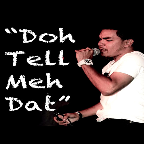 doh tell meh dat flipo doh tell meh dat flipo