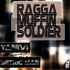 Yanivi Ft Metric Man - Ragga Muffin Soldier (Free Download)