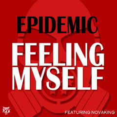Epidemic - Feeling Myself (feat. Novaking)
