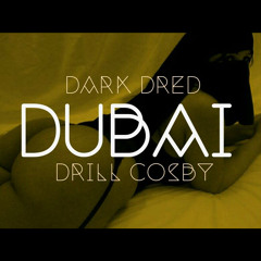 Dark Dred x Drill Cosby - Dubai (OG Mix) [FREE DL]