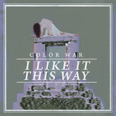 COLOR WAR - I Like It This Way