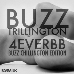 Buzz Chillington - 4everBB Mix  [EARMILK Exclusive]