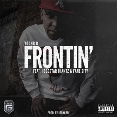 Frontin (Feat. Hoodstar Chantz & FameSity) (Prod. By DrankBoi)