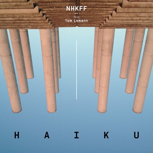 NHKFF - Haiku (feat. Tom Lemann)