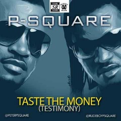 P-Square - Taste The Money  (Testimony)