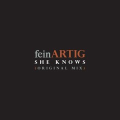 feinARTIG - She Knows (Original Mix)