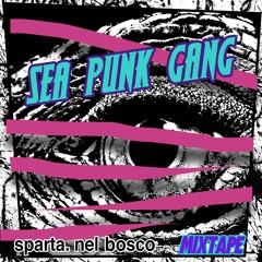 Sea Punk Gang #04 Febbraio 2014 Mixtape For Sparta. Nel Bosco
