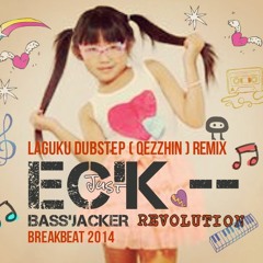 Ec'k-- Laguku Dubstep (Qezzhin)_Breakbeat 2014_B'J Revolution Remix !
