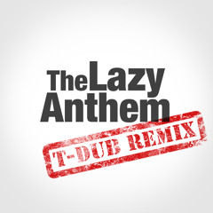 DashieXP - Lazy Anthem (T-Dub RMX)