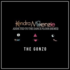 Addicted to the Dance Floor - The Gonzo Remix