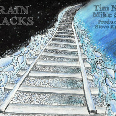 Train Tracks - Tim Nihan x Mike Sebor (Produced by Steve Rumizen)