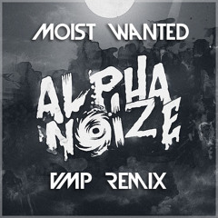 Alpha Noize - Moist Wanted (VMP Remix)