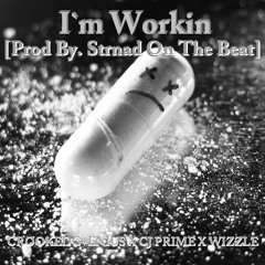 I`m Workin Ft. CROOKEDG+ENIUS X CJ PRIME [Prod By. Strnad On The Beat]