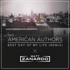 American Authors - Best Day Of My Life (Matt Zanardo Remix)