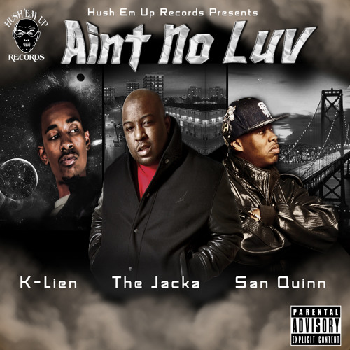 Aint No Luv Ft Jacka,San Quinn,Klien PRODUCED by ROB BASE