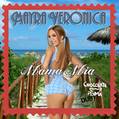 Mayra Veronica - Mama Mia (Chocolate Puma Dub)
