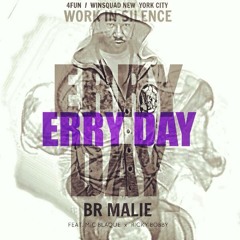 Br malie - ERRY DAY - (feat. Mic blaque x Ricky bobby)