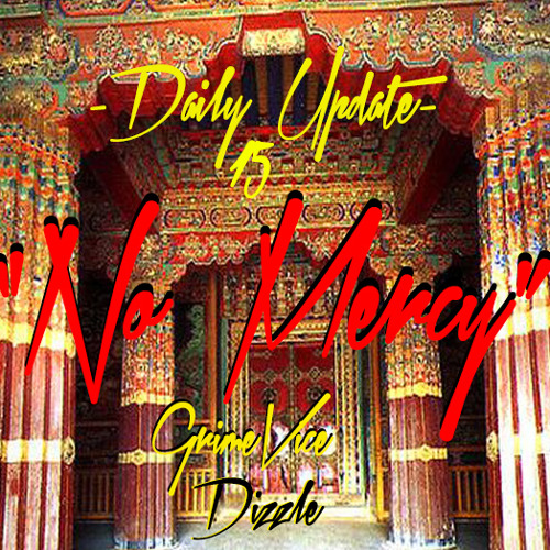 DAILY UPDATE 15 "NO MERCY" Feat DIZZLE