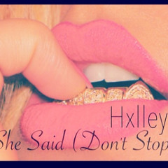 Hxlley - She Said (Don't Stop)