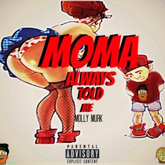 Molly Murk -Moma Always Told Me