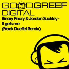 Binary Finary & Jordan Suckley - It Gets Me (Frank Dueffel Remix)