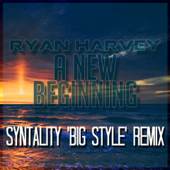Ryan Harvey - A New Beginning (Syntality 'Big Style' Remix)