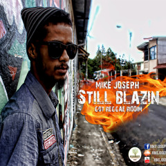 Mike Joseph   Still Blazinn (Got Reggae Riddim)