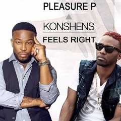 Pleasure P - Feels Right (Feat. Konshens) (Edit)