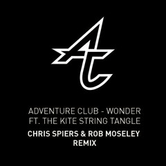 Adventure Club 'Wonder' (Chris Spiers & Rob Moseley Remix) *Free DL*
