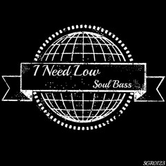 Soul Bass - I Need Low (Original Mix) [Steel Ground Records] OUT NOW!!